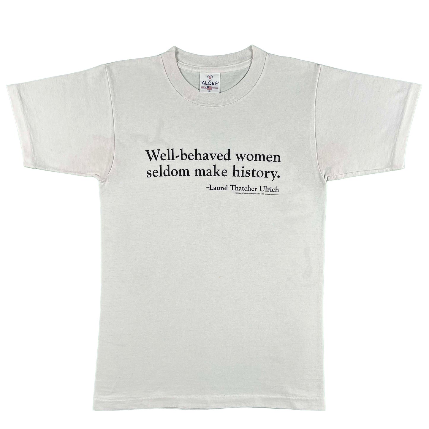 90s "Well-Behaved Women Seldom Make History."(2004 Quote) Tee- S