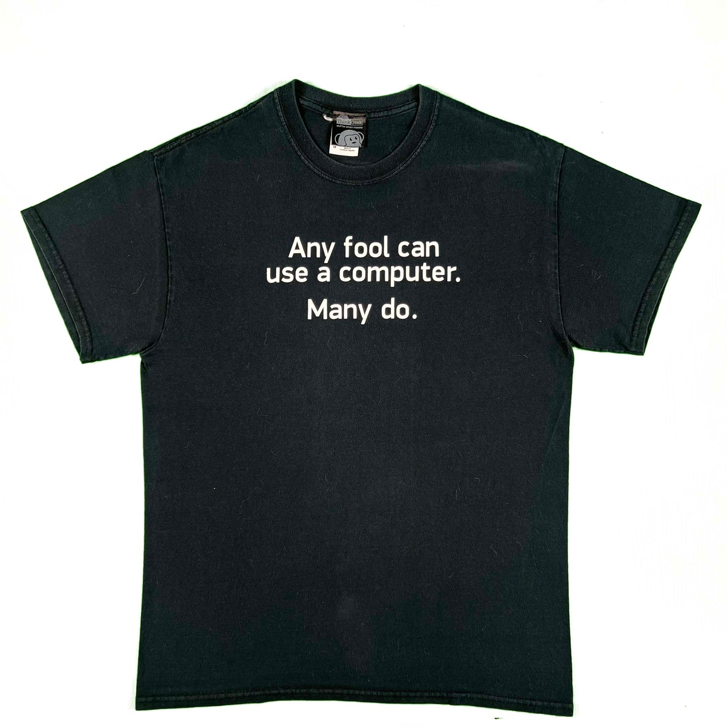 00s 'Any fool can use a computer. Many do.' Tee- M