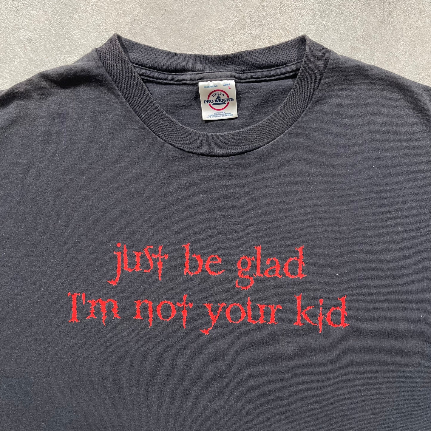 00s 'Be Glad I'm Not Your Kid' Tee- XL