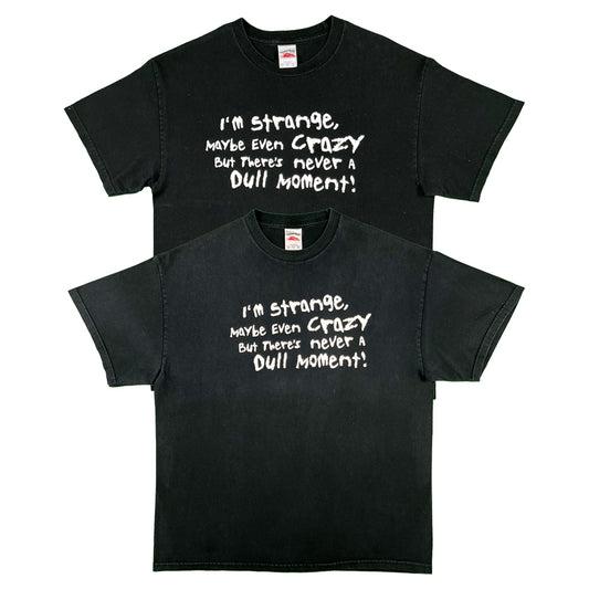 00s Never a Dull Moment Tees- SELECT T SHIRT