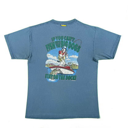 00s If You Can't Fish With The Big Dogs Tee- M