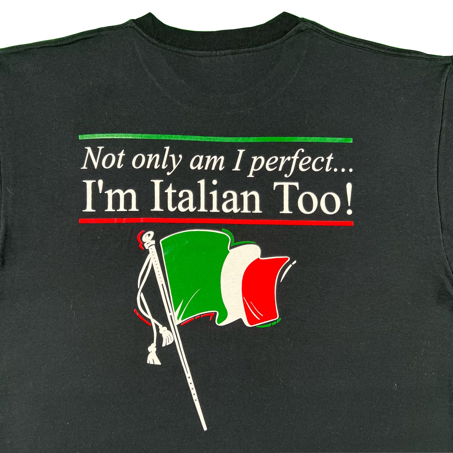 00s 'Not Only Am I Perfect, I'm Italian Too!' Tee- L