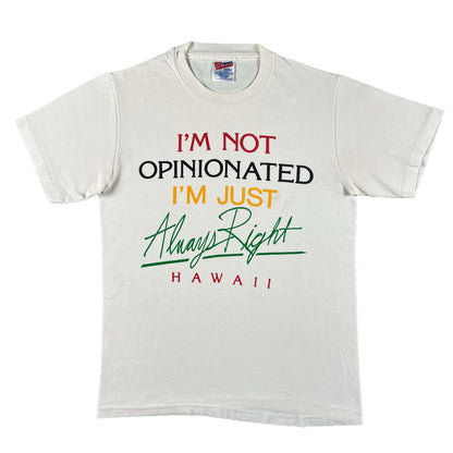 90s 'I'm Not Opinionated I'm Just Always Right' Tee- S