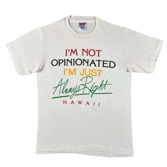 90s 'I'm Not Opinionated I'm Just Always Right' Tee- S