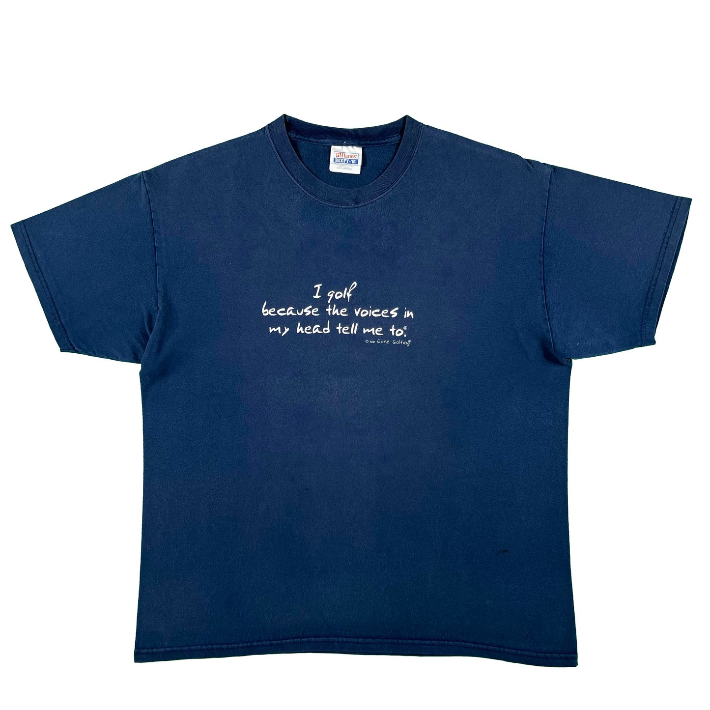 00s 'I golf because the voices in my head tell me to.' Tee- L