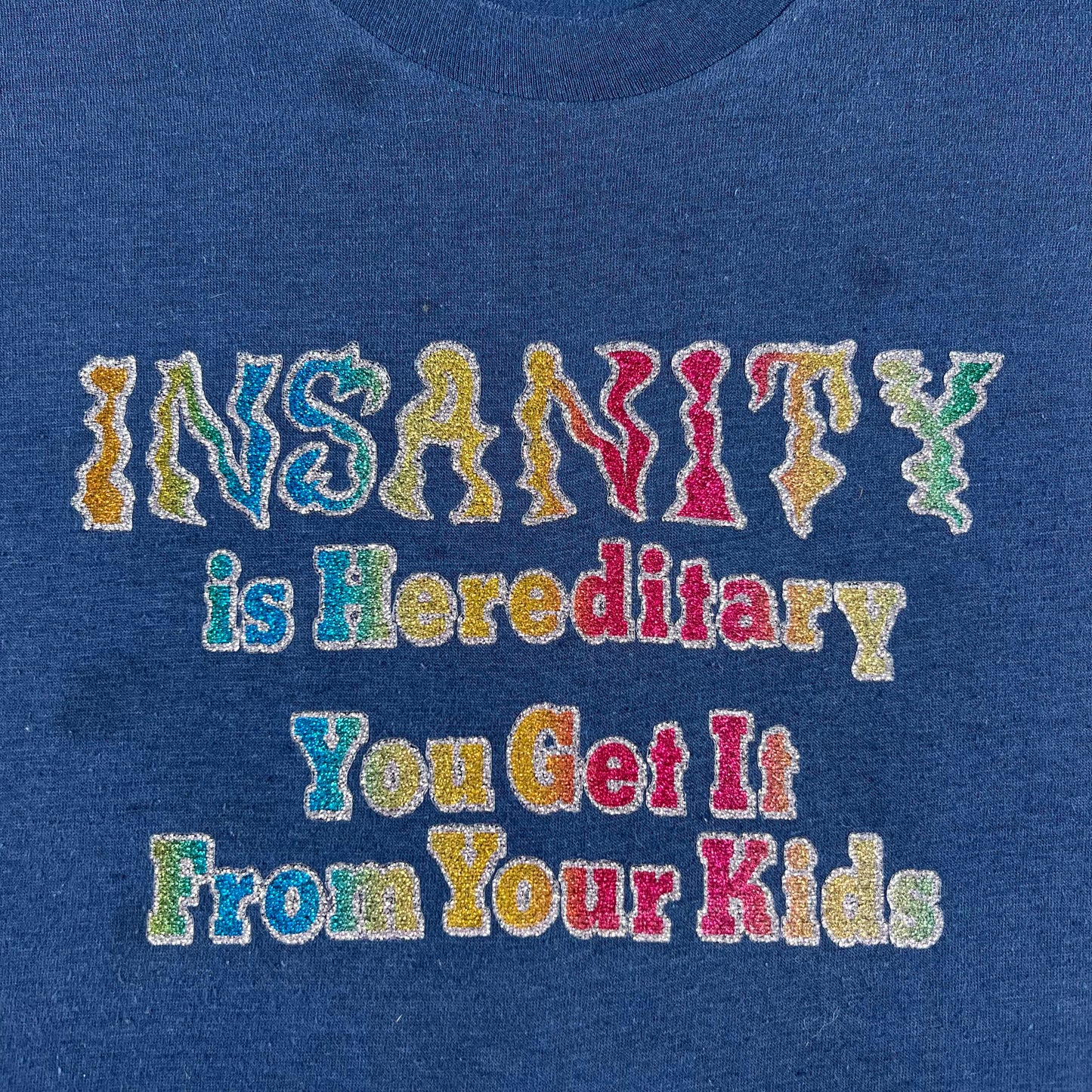 80s 'Insanity is Hereditary You Get It From Your Kids' Tee- L