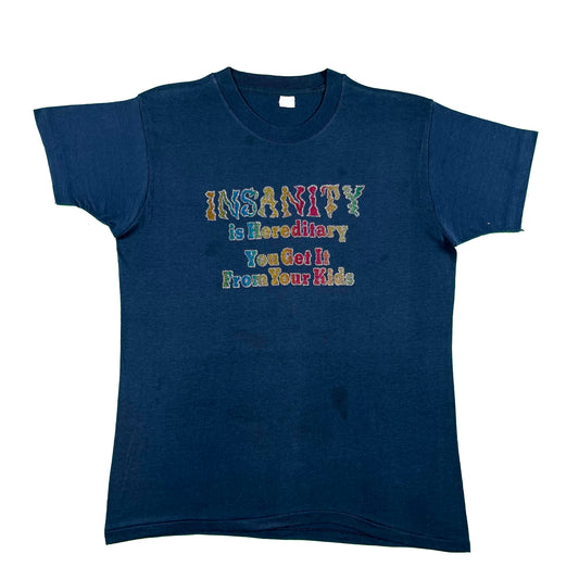 80s 'Insanity is Hereditary You Get It From Your Kids' Tee- L