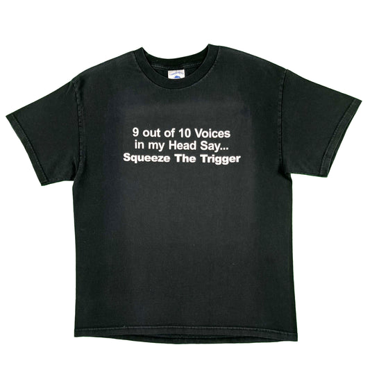 90s '9 out of 10 Voices Say Squeeze The Trigger' Tee- L