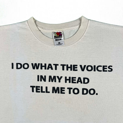 90s 'I Do What the Voices in My Head Tell Me to Do' Tee- XL