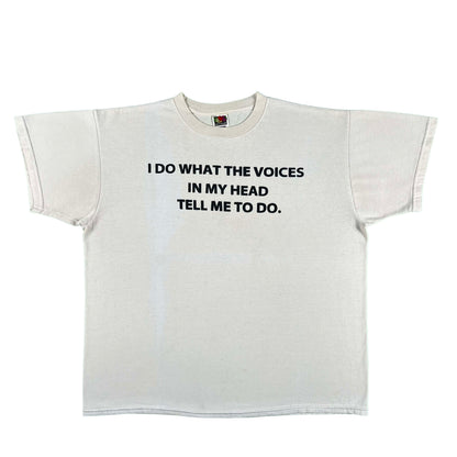 90s 'I Do What the Voices in My Head Tell Me to Do' Tee- XL