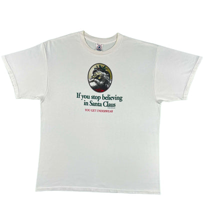 90s Stop Believing in Santa Claus, You Get Underwear Tee- XL