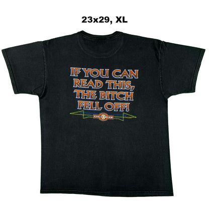 00s 'If You Can Read This, The Bitch Fell Off!' Tees- SELECT T SHIRT