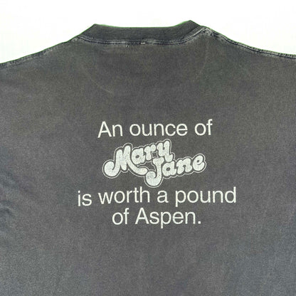 90s An Ounce of Mary Jane is Worth a Pound of Aspen Tee- XL