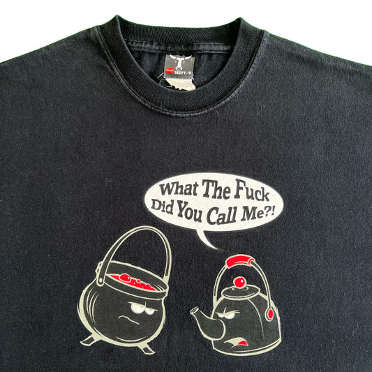 00s 'What the Fuck Did You Call Me?' Tee- L