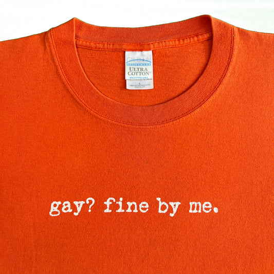 00s 'Gay? Fine By Me' Tee-