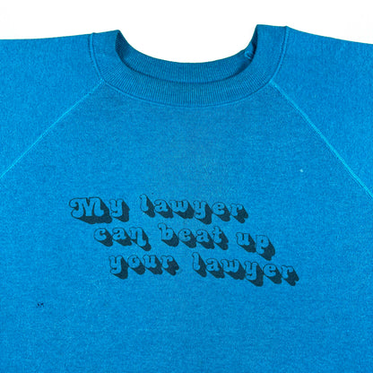 80s My Lawyer Can Beat Up Your Lawyer Sweatshirt- XL