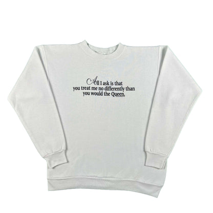 90s Treat Me No Differently Than The Queen Sweatshirt- M