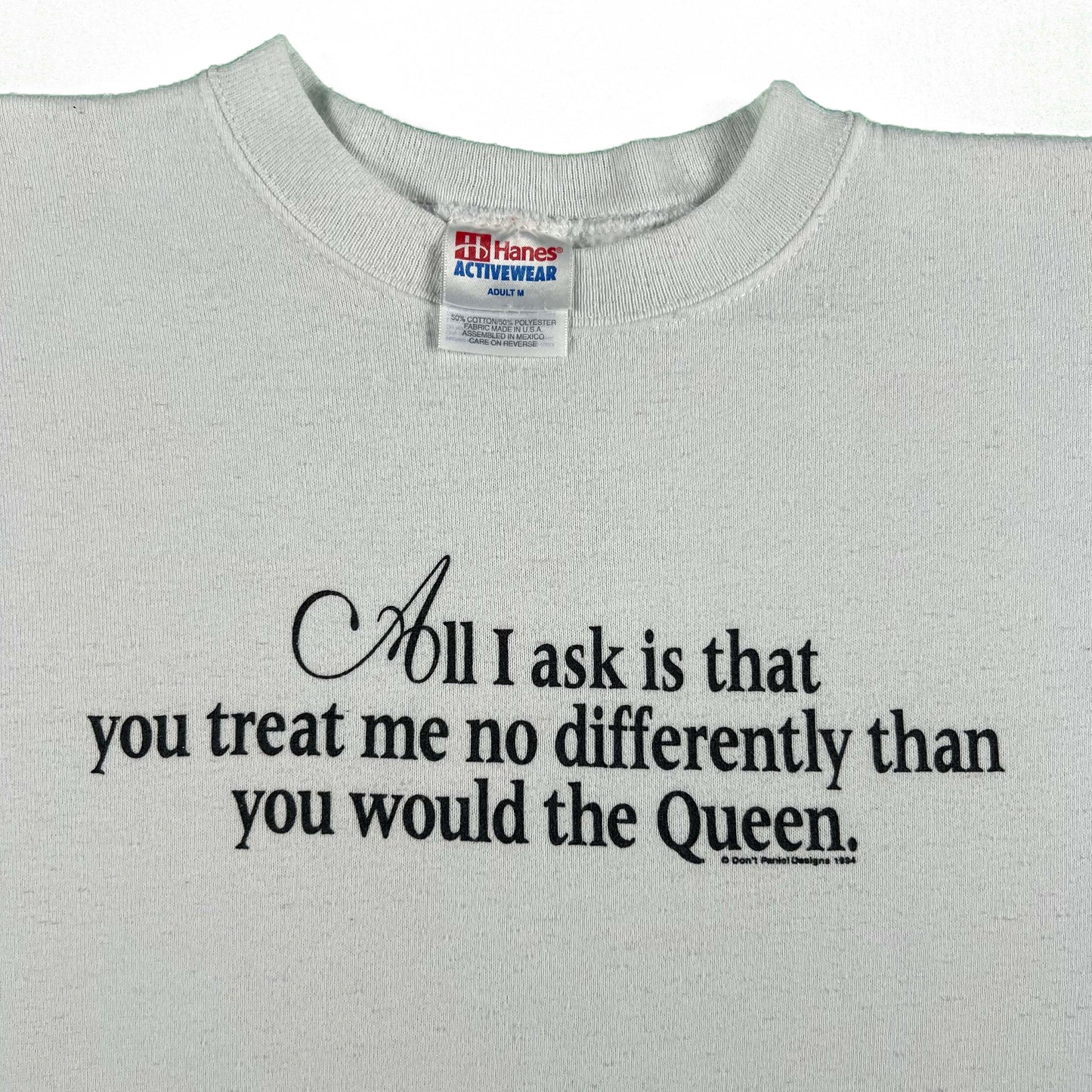90s Treat Me No Differently Than The Queen Sweatshirt- M