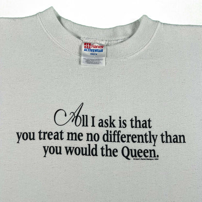 90s Treat Me No Differently Than The Queen Sweatshirt- M