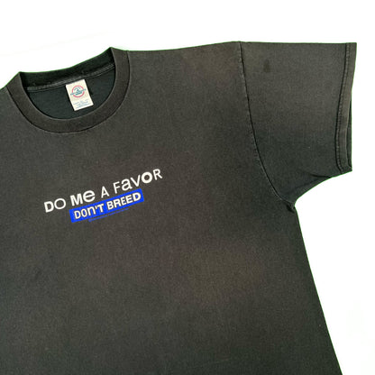 00s Faded 'Do Me a Favor Don't Breed' Tee- XL