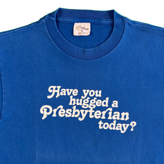 90s Have You Hugged a Presbyterian Today? Tee- M