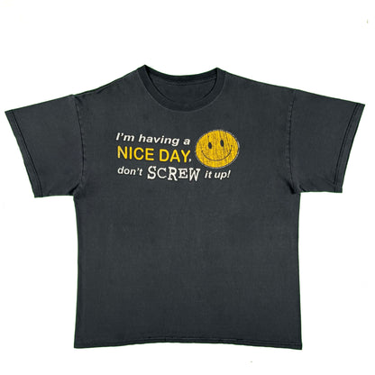 00s 'I'm having a Nice Day, don't Screw it up!' Smiley Tee- L