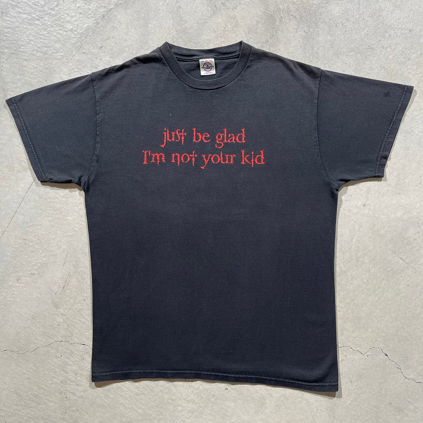00s 'Be Glad I'm Not Your Kid' Tee- XL